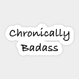 Chronically badass chronic illness awareness Sticker